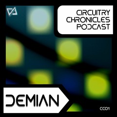 Demian - CiRCUiTRY CHRONiCLES Mixcast [CC01]