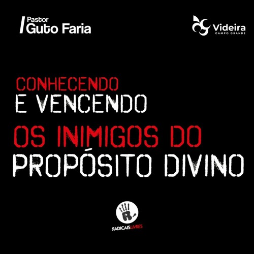 Pr. Guto Faria - Conhecendo E Vencendo Os Inimigos Do Propósito Divíno