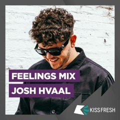 KISS FM FEELINGS MIX- JOSH HVAAL 04.12.20