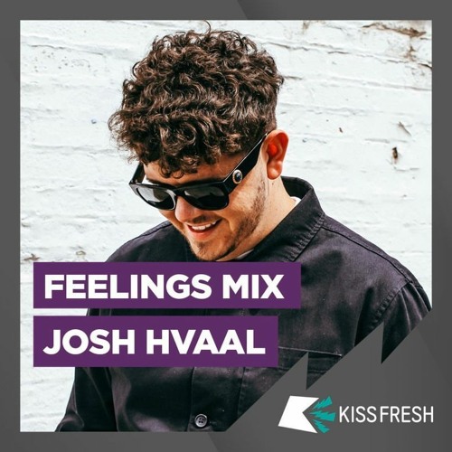 KISS FM FEELINGS MIX- JOSH HVAAL 04.12.20