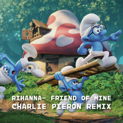 Rihanna - Friend Of Mine (Charlie Pieron Remix)