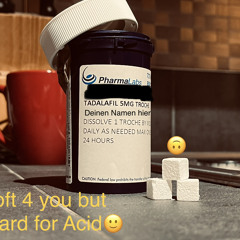 Soft 4 u but Hard for Acid 🙃