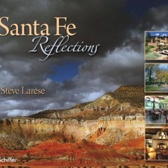 Read EBOOK EPUB KINDLE PDF Santa Fe Reflections by  Steve Larese 📨