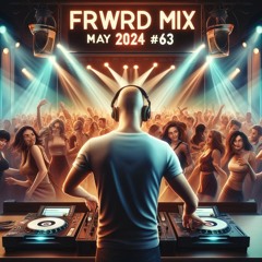 FRWRD MIX MAY 2024 #63