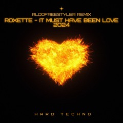 Roxette-It Must Have Been Love 2024 (Aldofreestyler EDIT) Hard Techno Remix #FREE DOWNLOAD