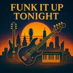 Funk It Up Tonight