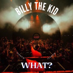 WHAT? - Billy The Kid