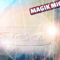 MAGIK MIC - STOLEN