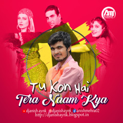 Tu Kaun Hai Tera Naam Kya - Dj Anish Production Remix