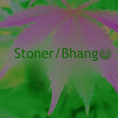 Stoner/Bhang (prod. P1zz K1nk)