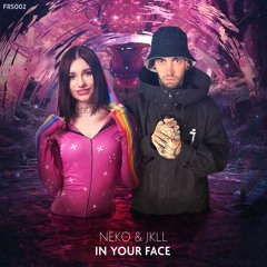 Neko & JKLL - In Your Face - Radio Edit
