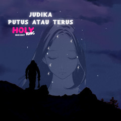Judika - Putus Atau Terus (Holyking BKB Edit)