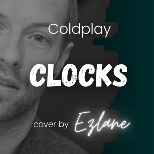 Stream Coldplay Clocks (cover by Ezlane) by Ezlane Listen online for free on SoundCloud
