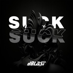 dBlast - Suck (Original Mix) - FREE DOWNLOAD