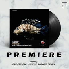 PREMIERE: Emcroy - Arothron (Kaspar Tasane Remix) [MISTIQUE MUSIC]