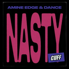 CUFF176: Amine Edge & DANCE - Nasty (Original Mix) [CUFF]