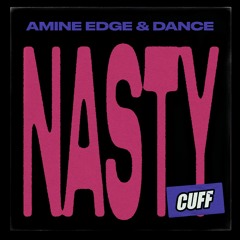 CUFF176: Amine Edge & DANCE - Nasty (Original Mix) [CUFF]