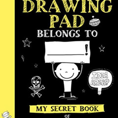 ACCESS EBOOK 💝 This Drawing Pad Belongs to ______! My Secret Book of Scribblings and