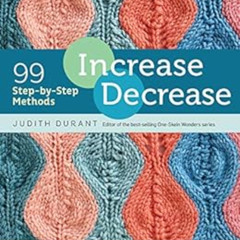 VIEW EBOOK 📬 Increase, Decrease: 99 Step-by-Step Methods by Judith Durant,John Polak