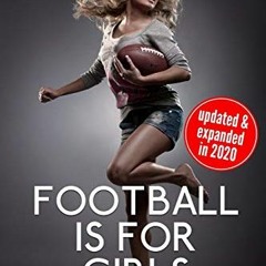 Access PDF EBOOK EPUB KINDLE Football Is For Girls: A Modern Chick's Guide to Underst