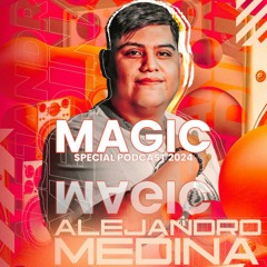 Magic - Alejandro Medina (Special Podcast 2024)