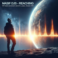 Masif Dj's Reaching - Ben Skinner White Label Remix - Free Download