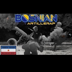 BOSNIAN ARTILLERAP (ft. AK-47)