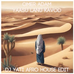 Omer Adam - Yaasu Lanu Kavod - DJ YATI Afro Edit