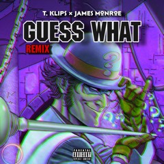 James Monroe x T. Klips - Guess What (Russ x Rick Ross Remix)