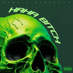 BENZ x BURANSUU - HAHA BITCH