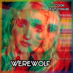 ^^OON - Werewolf (ft. Zyph3r)