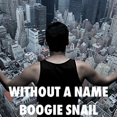 Without a name, by Boogie Snail, is mixed and mastered by www.bsmastering.com