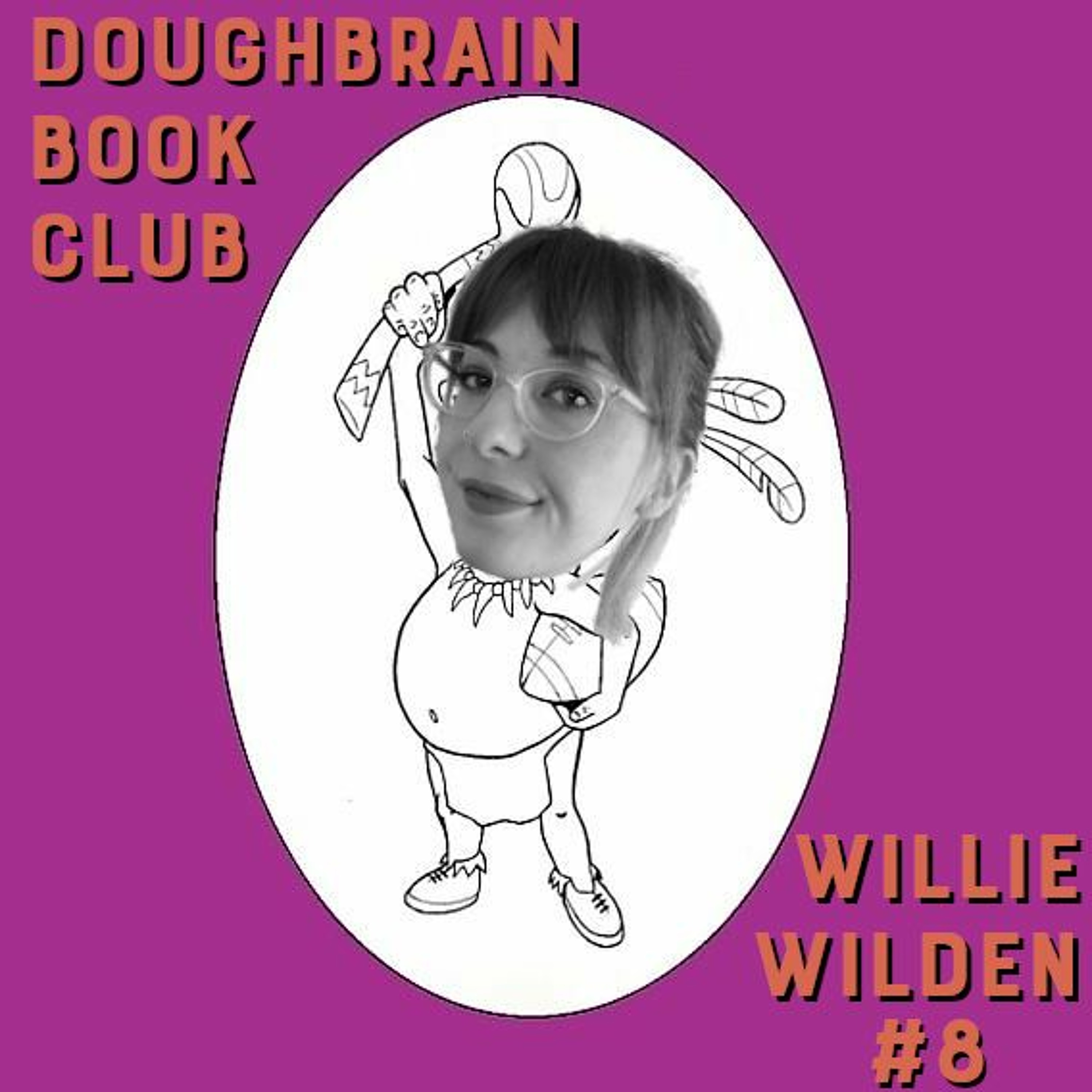 TEASER - Doughbrain Book Club: Willie Wilden #8 with Aly High (5/13/2020)