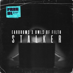 EARFUL x OWLS OF FILTH - Stalker (FREE DOWNLOAD)
