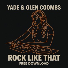 Yade & Glen Coombs - Rock Like That  <<Free Download>>