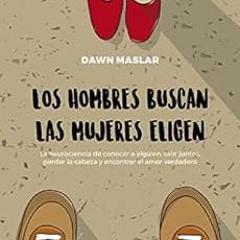 Access EBOOK EPUB KINDLE PDF Los hombres buscan, las mujeres eligen (Spanish Edition) by Dawn Maslar