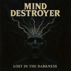 Mind Destroyer - Lost In The Darkness