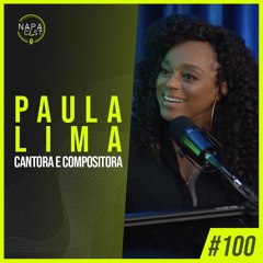 #100 - Paula Lima (cantora e compositora)