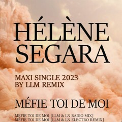 Hélène SEGARA - Méfie Toi de Moi [LLM & LN CLUB REMIX 2023]