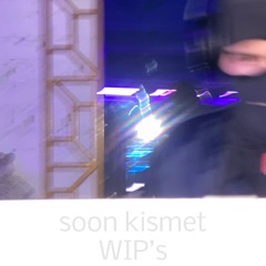 SOON KISMET WIP'S 2021 - 2022