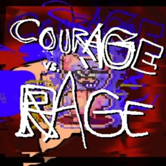 COURAGE vs RAGE