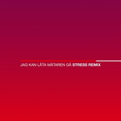 Jag kan låta mätaren gå (Stress Remix) [feat. Abidaz]