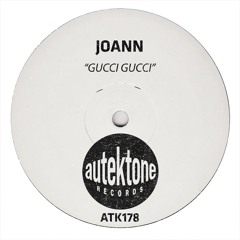 ATK178 - Joann "Gucci Gucci" (Original Mix)(Preview)(Autektone Records)(Out Now)