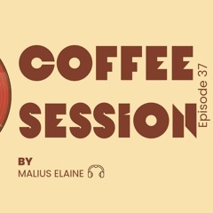 Coffee Session Episode 37