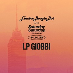 ElectroBoogieBot x Saturday Saturday present: LP Giobbi, Oct 14, 2023
