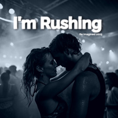 I'm Rushing