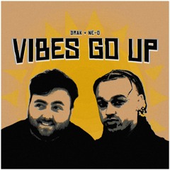 Drak & NE-O - Vibes Go Up