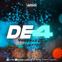 DE 4   (tarraxo do guetto) ft Rb-Fox