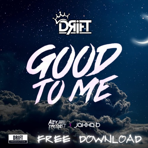 JAKKA B & ALEX PROSPECT - GOOD TO ME - DRIFT 2024 REMIX 🧪FREE DOWNLOAD🧪