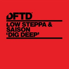 Low Steppa & Saison 'Dig Deep' - Out 25.03